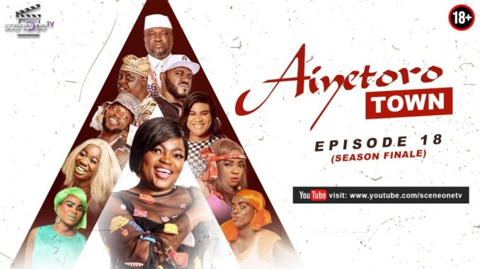 : Aiyetoro Town Episode 18 - TROUBLE LOOMS ( Season Finale) |