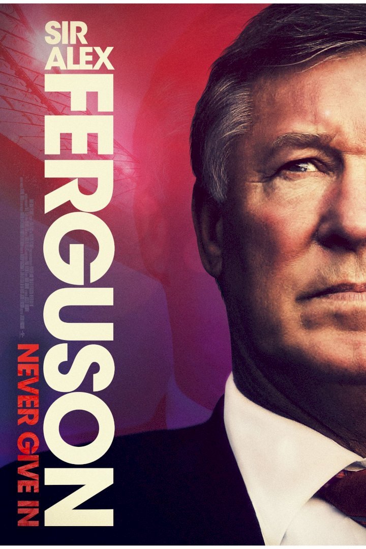 Sir Alex Ferguson: Never Give In (2021) Download